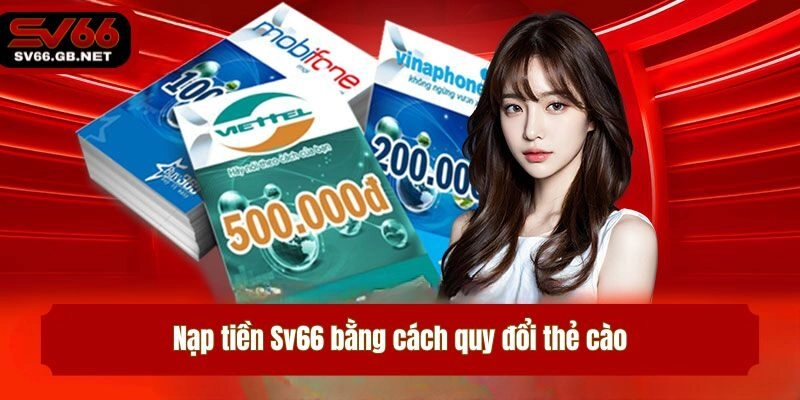 Nạp tiền Sv66 bằng cách quy đổi thẻ cào
