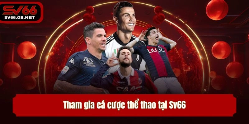 Tham gia cá cược thể thao tại Sv66